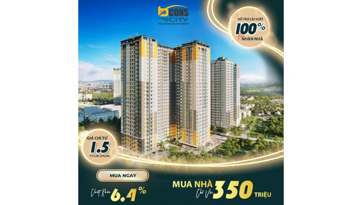 CHỈ VỚI 350 TRIỆU TRẢ TRƯỚC CÓ THỂ SỞ HỮU CĂN HỘ BCONS CITY 2PN 2WC. NGÂN HÀNG HỖ TRỢ ÂN HẠN GỐC LÃI 2 NĂM LH0937787179